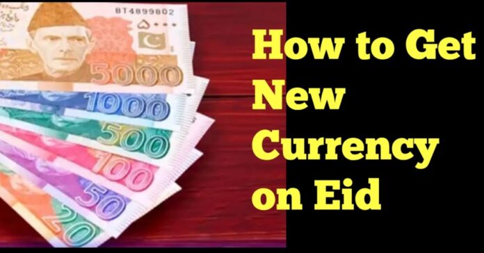 How to get New Currency notes on Eid Ul Fitar 2025