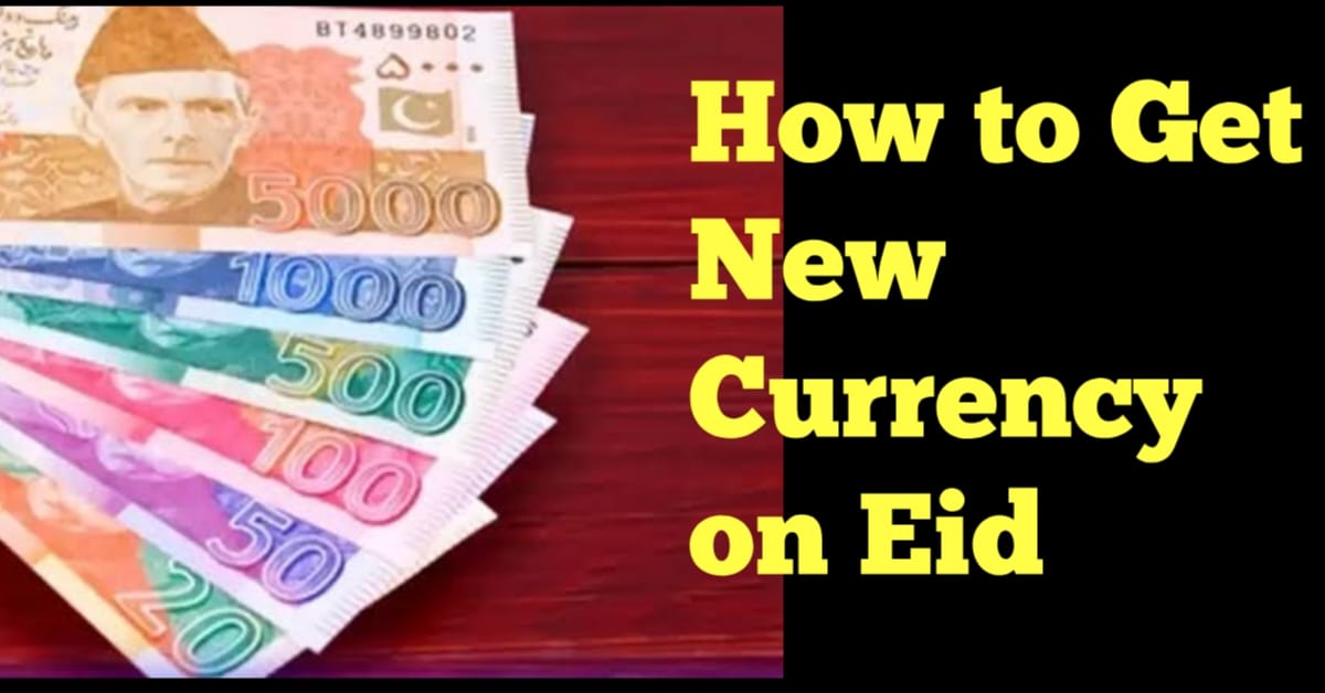 How to get New Currency notes on Eid Ul Fitar 2025